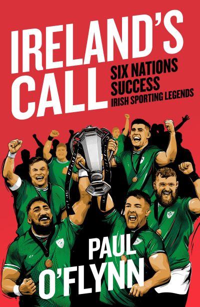 Irelands Call - Six Nations Success