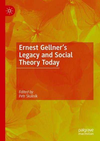 Ernest Gellner's Legacy and Social Theory Today