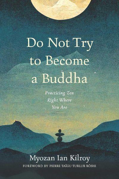 Do Not Try To Become a Buddha