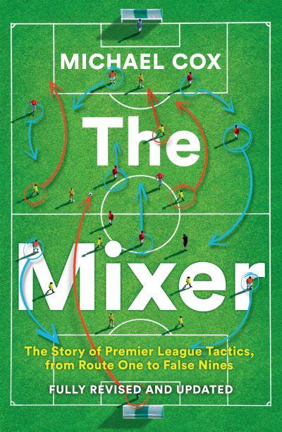 The Mixer: The Story of Premier League Tactics