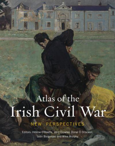 Atlas of the Irish Civil War