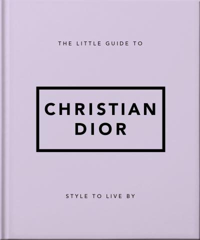 The Little Guide To Christian Dior