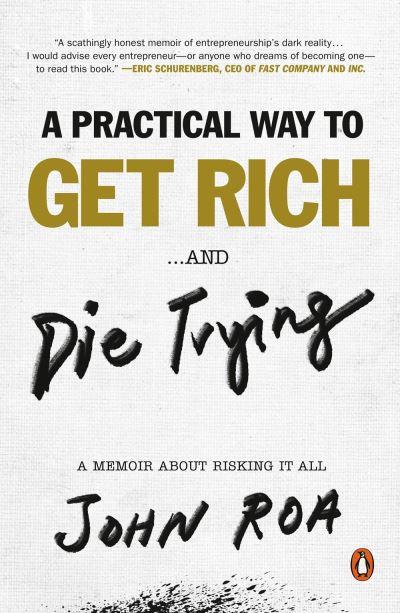A Practical Way To Get Rich...and Die Trying