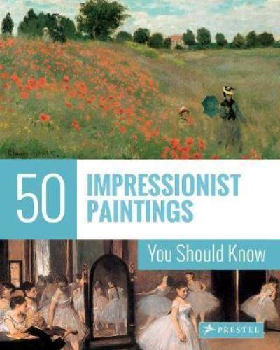 50 Impressionist Paintings You Should Know P/B