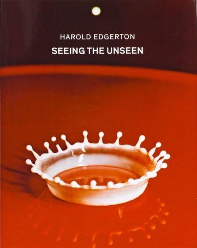 Harold Edgerton - Seeing the Unseen