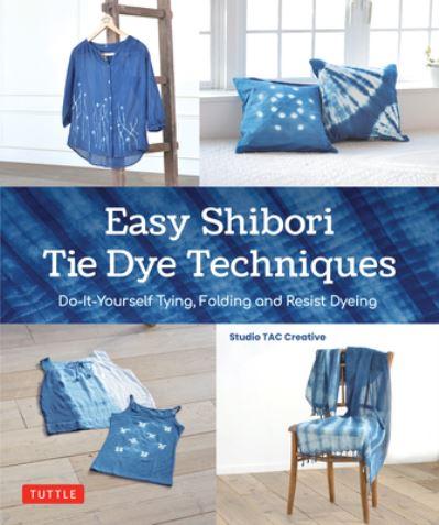 Easy Shibori Tie Dye Designs