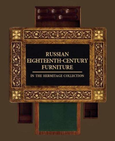 Russian Eighteenth-Century Furniture in the Hermitage Collec