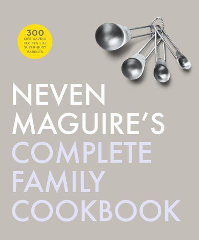 Neven Maguires Complete Family Cookbook H/B